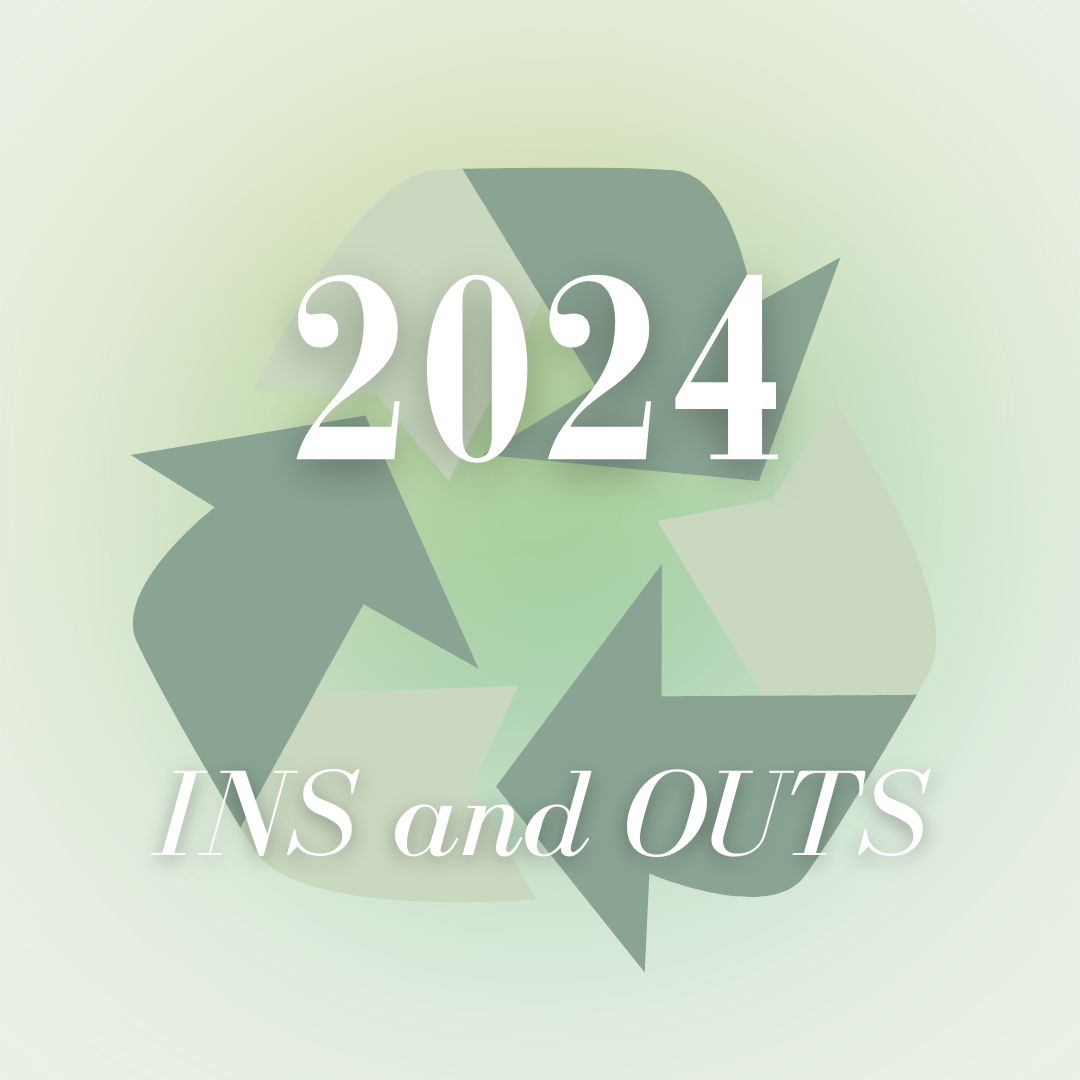 What’s In and What’s Out: a 2024 Reflection